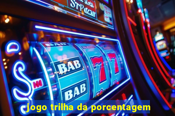 jogo trilha da porcentagem